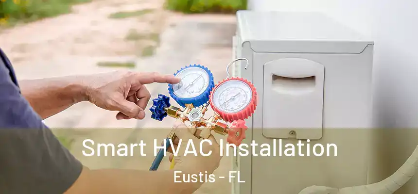 Smart HVAC Installation Eustis - FL