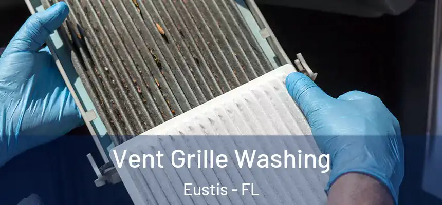 Vent Grille Washing Eustis - FL